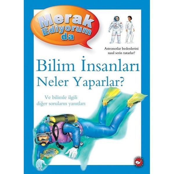 Bilim İnsanları Neler Yaparlar? - Merak Ediyorum da | Beyaz Balina Yayınları
