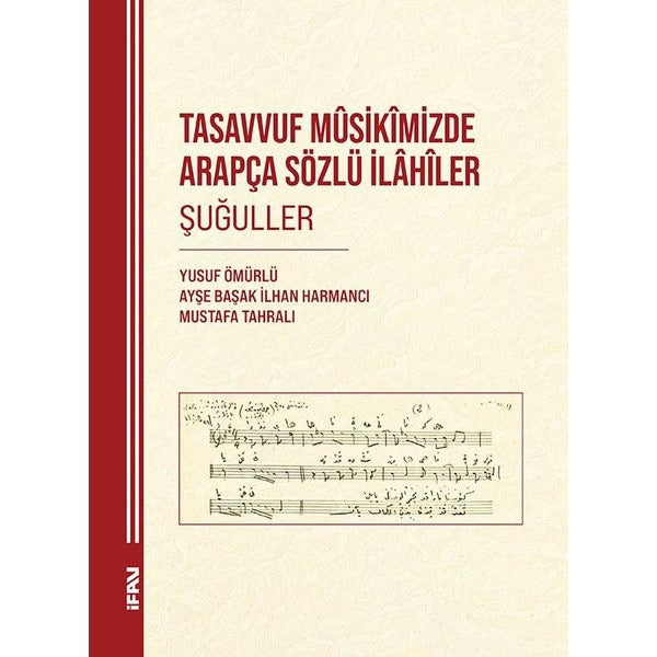 Tasavvuf Musikimizde Arapça Sözlü İlahiler: Şuguller | M. Ü. İlahiyat Fakültesi Vakfı Yayı (İnce Kapak )