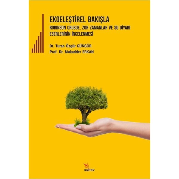 Ekoeleştirel Bakışla - Robinson Crusoe Zor Zamanlar ve Su Diyarı Eserlerinin İncelenmesi | Kriter (İnce Kapak)