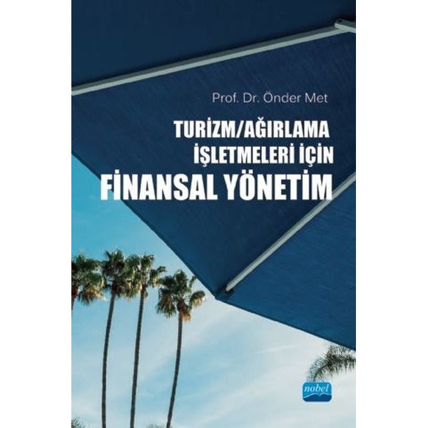 Turizm - Ağırlama İşletmeleri için Finansal Yönetim | Nobel Akademik Yayıncılık (İnce Kapak)