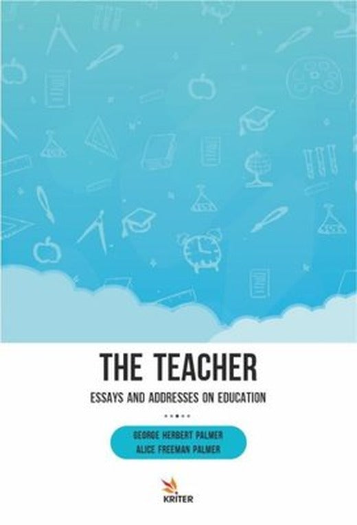 The Teacher: Essays and Addresses on Education | Kriter