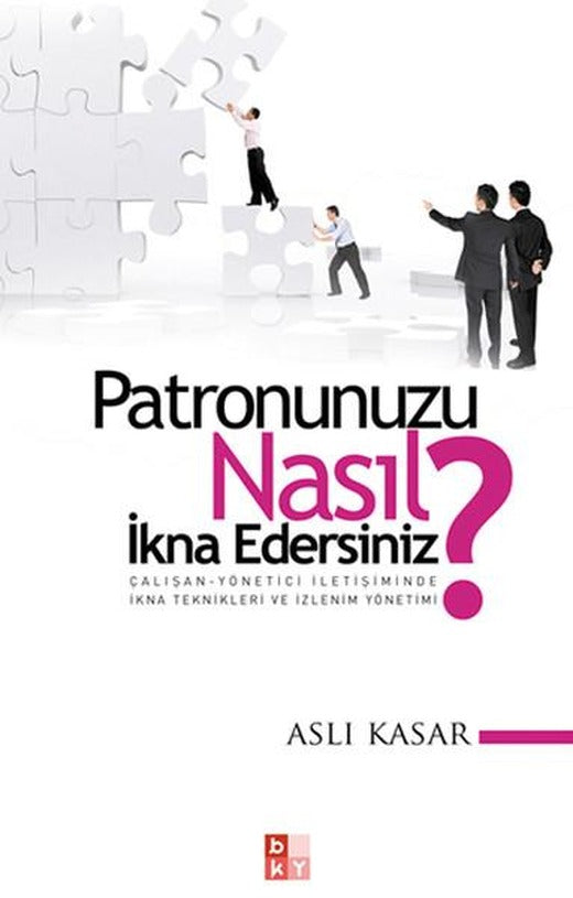 Patronunuzu Nasıl İkna Edersiniz? | Babıali Kültür - BKY (İnce Kapak)