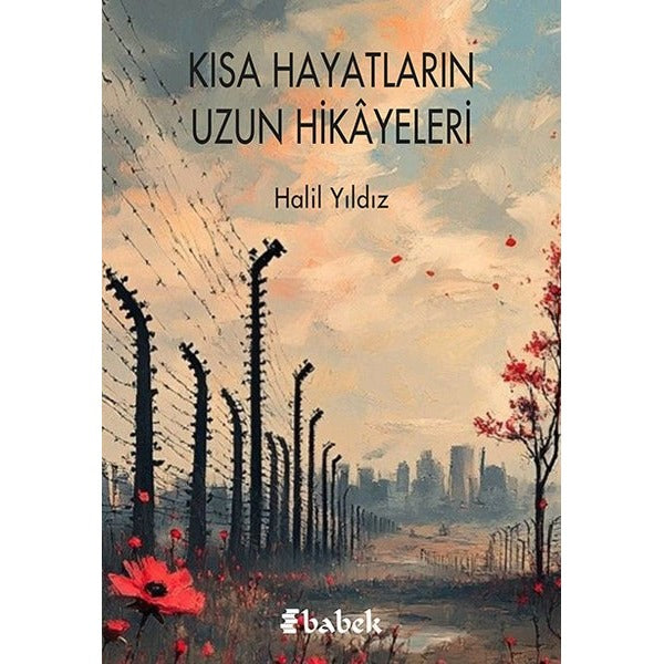 Kısa Hayatların Uzun Hikayeleri | Babek Yayınları (İnce Kapak)