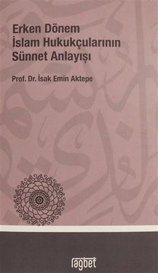 Erken Dönem İslam Hukukçularının Sünnet Anlayışı