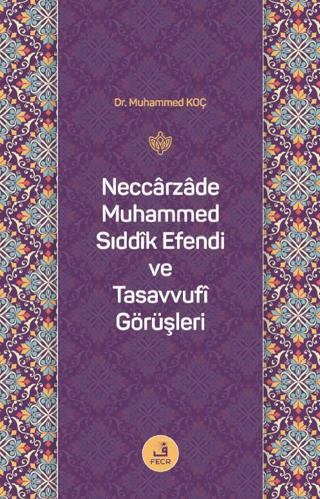Neccarzade Muhammed Sıddık Efendi ve Tasavvufi Görüşleri | Fecr Yayınları (Ciltsiz)  - Resim 1