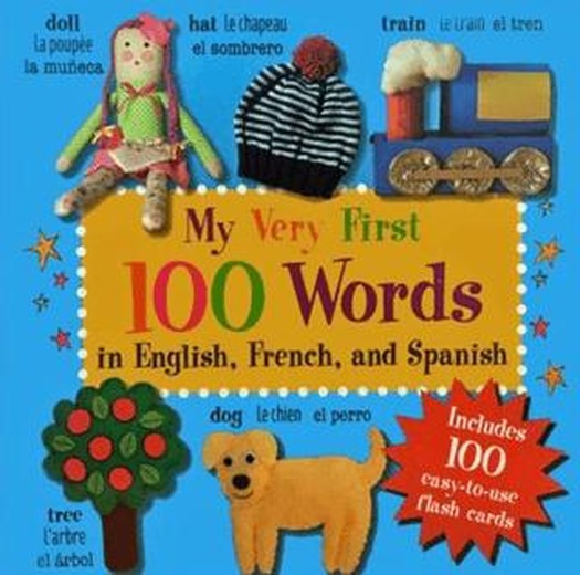My Very First 100 Words: In English, French and Spanish