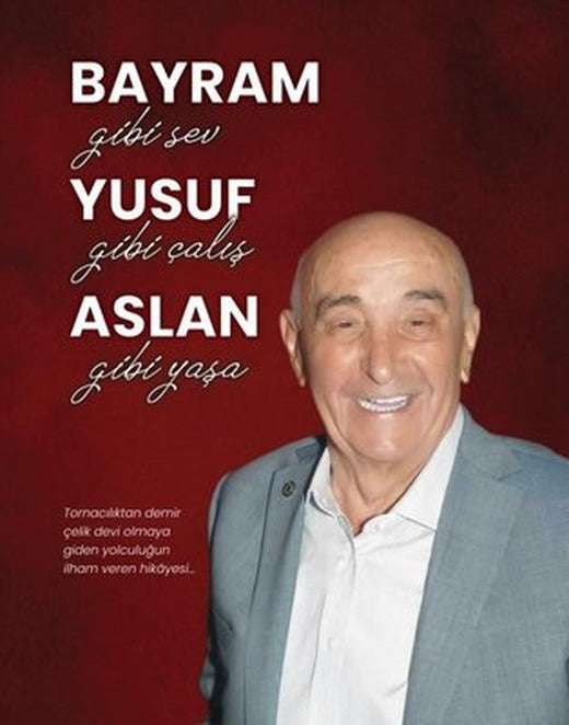 Bayram Gibi Sev, Yusuf Gibi Çalış, Aslan Gibi Yaşa | Ceres Yayınları (İnce Kapak)
