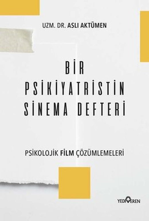 Bir Psikiyatristin Sinema Defteri - Psikolojik Film Çözümlemeleri | Yediveren Yayınları