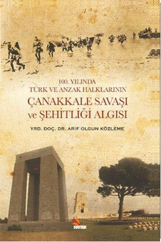 100. Yılında Türk ve Anzak Halklarının Çanakkale Savaşı ve Şehitliği Algısı | Kriter