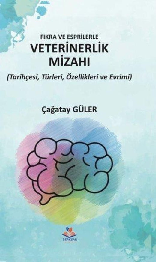 Fıkra ve Esprilerle Veterinerlik Mizahı - Tarihçesi Türleri Özellikleri ve Evrimi | Berksan Yayıncılık (İnce Kapak)
