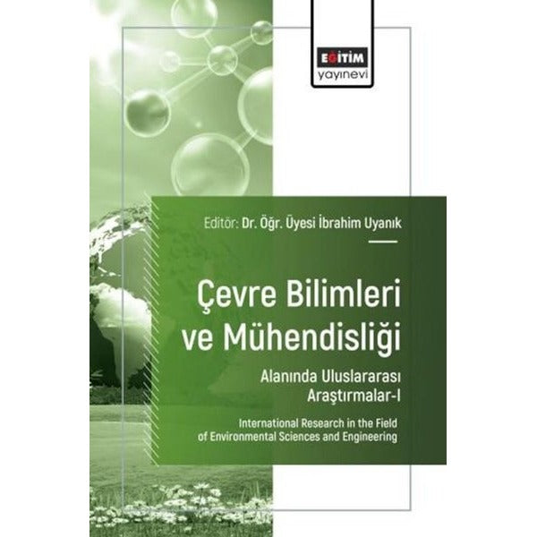 Çevre Bilimleri ve Mühendisliği Alanında Uluslararası Araştırmalar 1 | Eğitim Yayınevi (İnce Kapak)