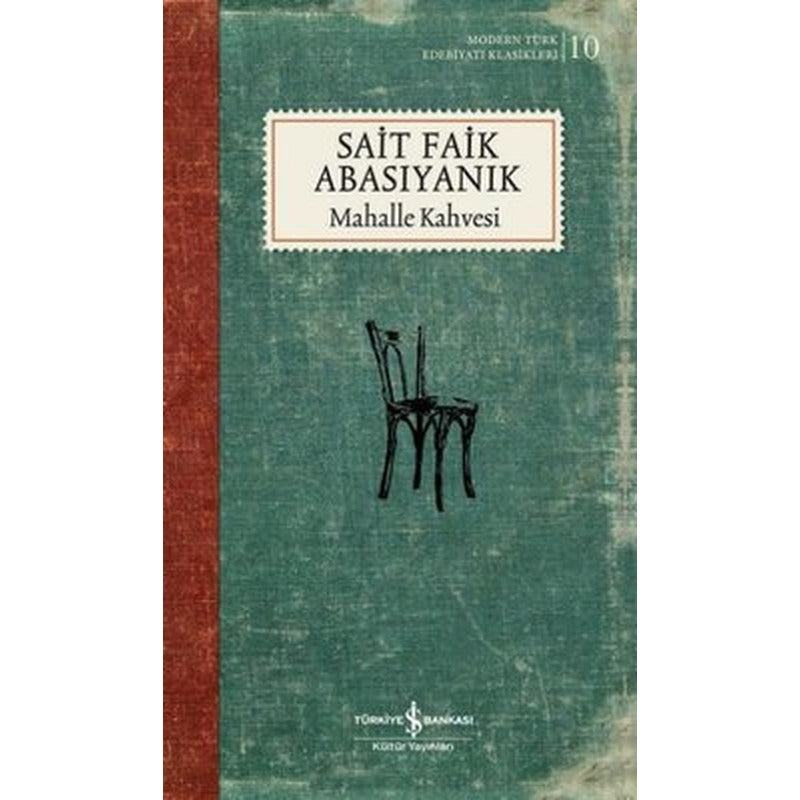 Mahalle Kahvesi - Modern Türk Edebiyatı Klasikleri 10 | İş Bankası Kültür Yayınları