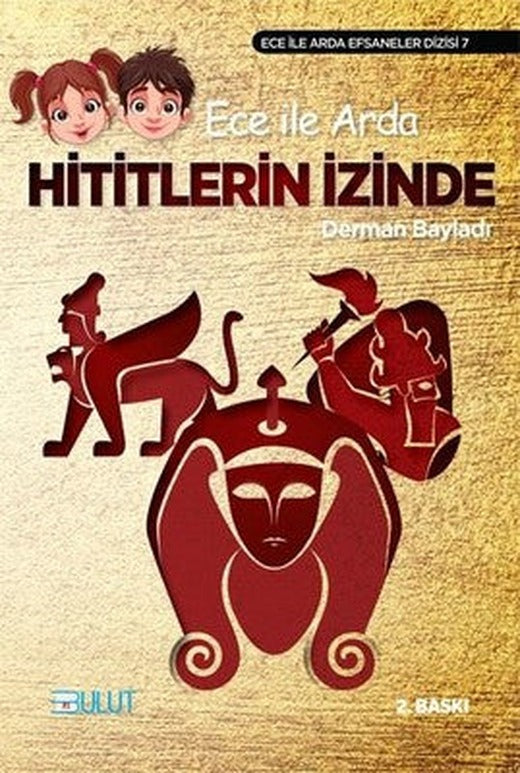 Ece İle Arda Efsaneler Dizisi 7/ Hitit'lerin İzinde | Bulut Yayınları