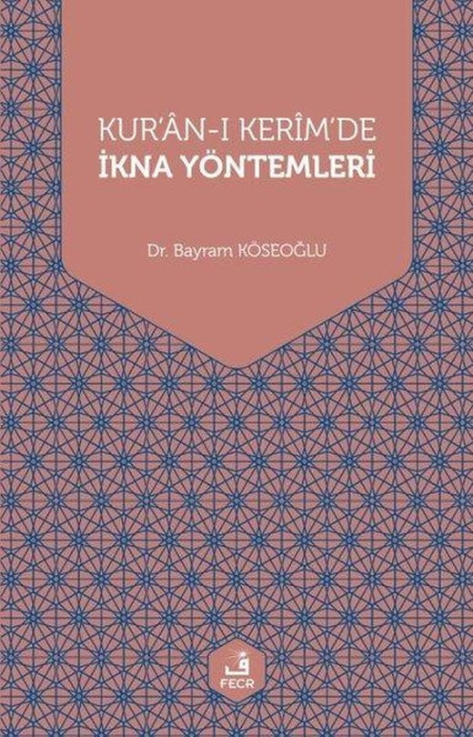 Kur'an-ı Kerim'de İkna Yöntemleri | Fecr Yayınları (İnce Kapak)