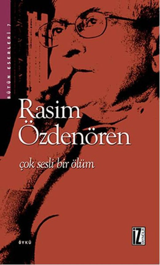 Çok Sesli Bir Ölüm | İz Yayıncılık - Rasim Özdenören Bütün Eserleri Dizisi (e-Kitap)