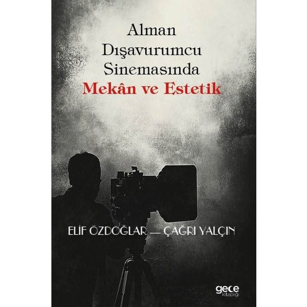 Alman Dışavurumcu Sinemasında Mekan ve Estetik | Gece Kitaplığı (İnce Kapak)