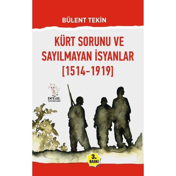 Kürt Sorunu ve Sayılmayan İsyanlar (1514 - 1919) | Delal Yayınları
