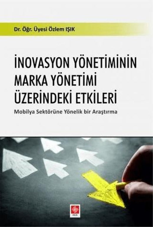 İnovasyon Yönetiminin Marka Yönetimi Üzerindeki Etkileri | Ekin Basım Yayın (Ciltsiz)
