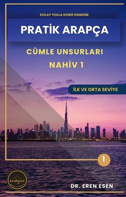 Pratik Arapça Cümle Unsurları Nahiv 1 - İlk ve Orta Seviye | Endeze Yayınları (İnce Kapak)