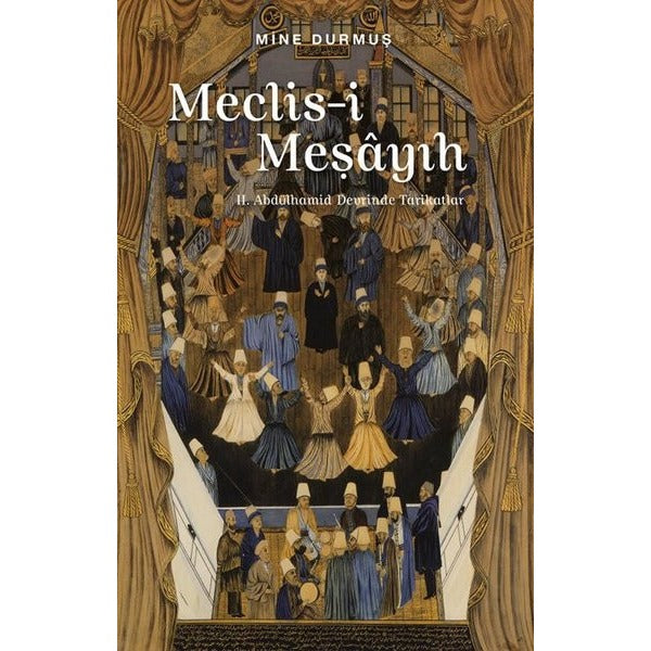 Meclis-i Meşayıh: 2. Abdülhamid Devrinde Tarikatlar | Sufi Kitap (İnce Kapak)