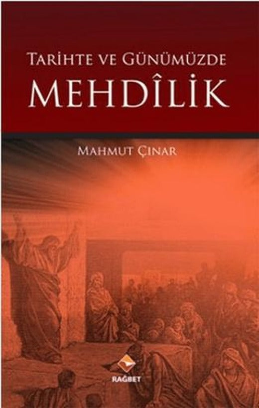 Tarihte ve Günümüzde Mehdilik | Rağbet Yayınları (Ciltsiz)