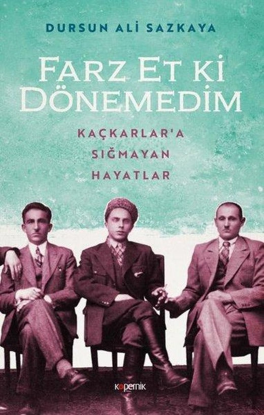 Farz Et ki Dönemedim - Kaçkarlara Sığmayan Hayatlar | Kopernik Kitap (İnce Kapak)