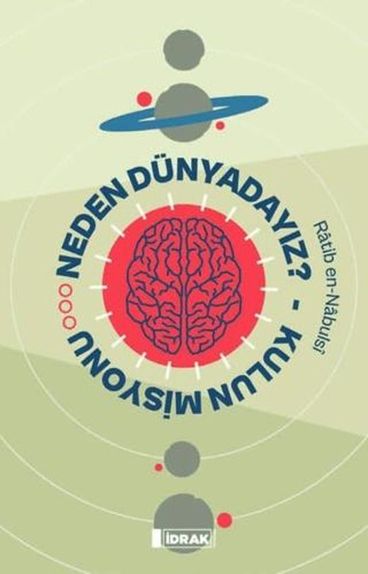 Neden Dünyadayız? - Kulun Misyonu | İdrak Yayınları (Ciltsiz)
