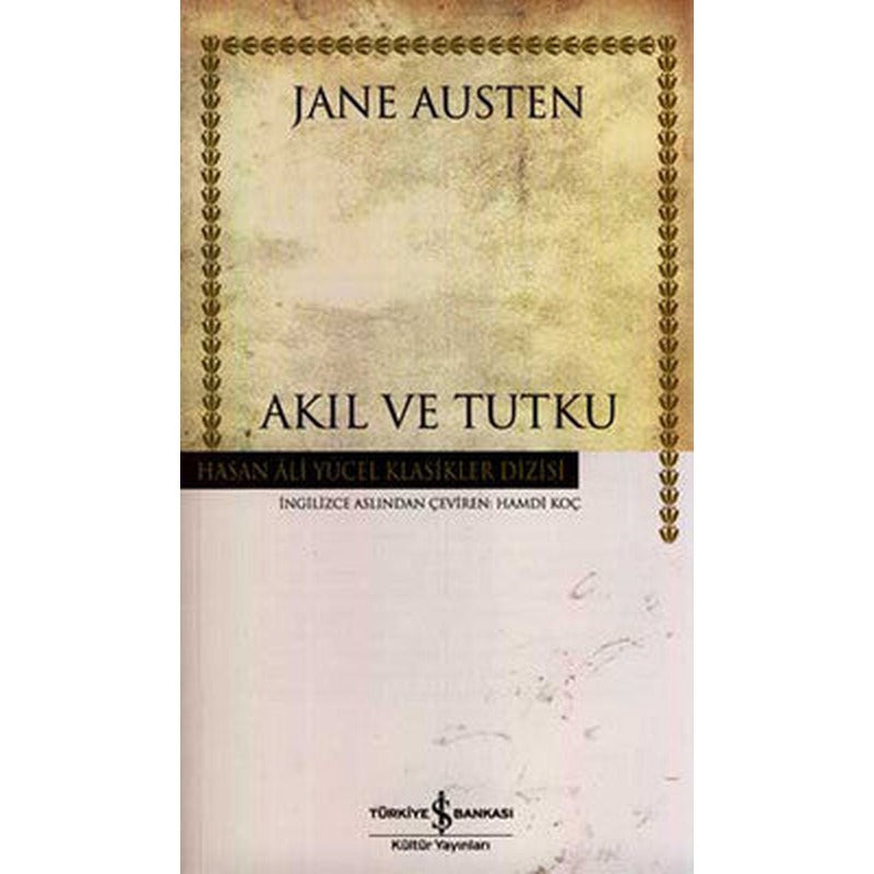 Akıl ve Tutku - Hasan Ali Yücel Klasikleri | İş Bankası Kültür Yayınları