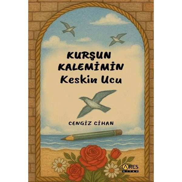 Kurşun Kalemimin Keskin Ucu | Ares Kitap (İnce Kapak)