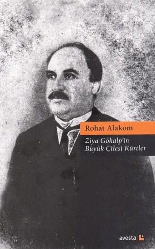 Ziya Gökalp'in Büyük Çilesi Kürtler | Avesta Yayınları (Ciltsiz)
