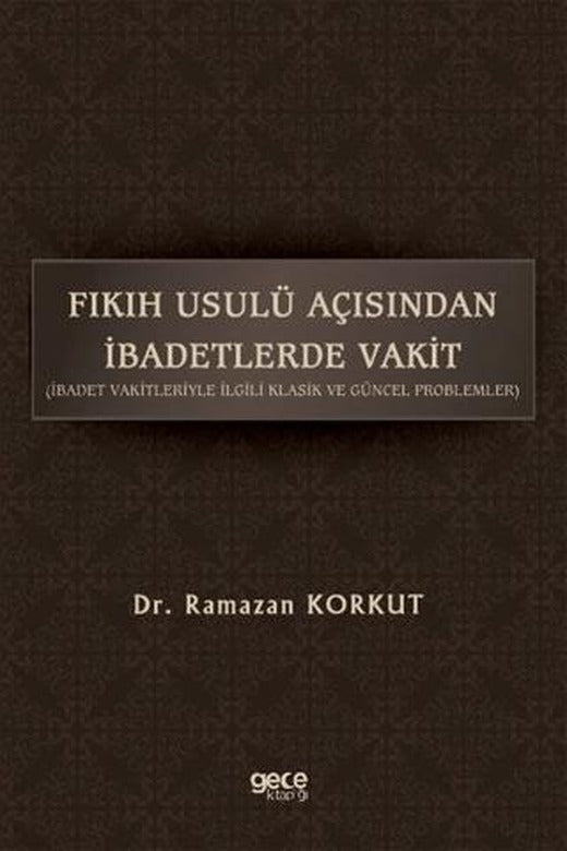 Fıkıh Usulü Açısından İbadetlerde Vakit | Gece Kitaplığı (Ciltsiz)