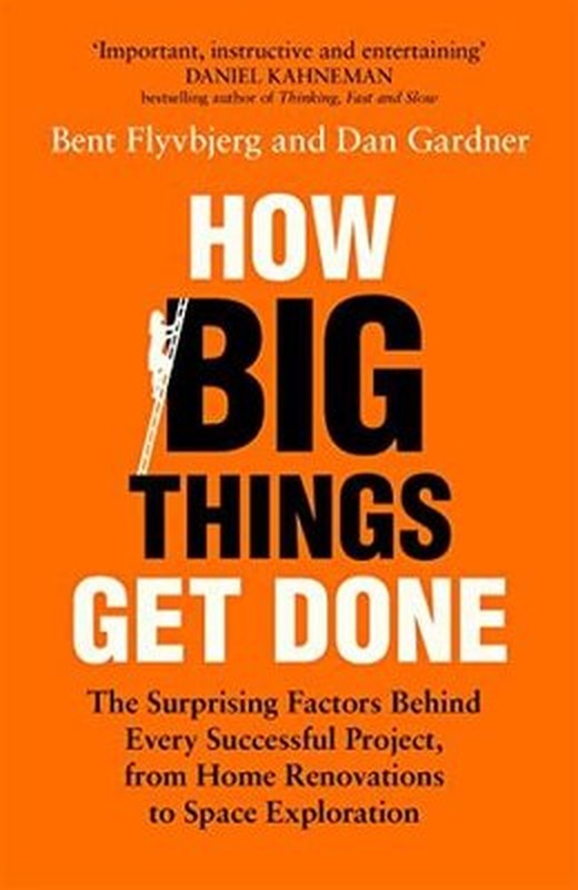 How Big Things Get Done : The Surprising Factors Behind Every Successful Project from Home Renovati | Pan MacMillan