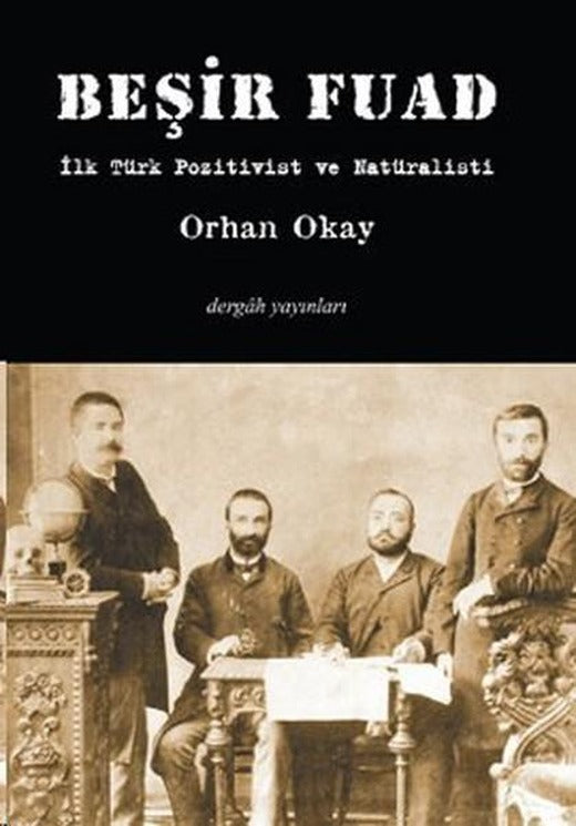 Beşir Fuad İlk Türk Pozitivist ve Natüralisti | Dergah Yayınları (İnce Kapak)