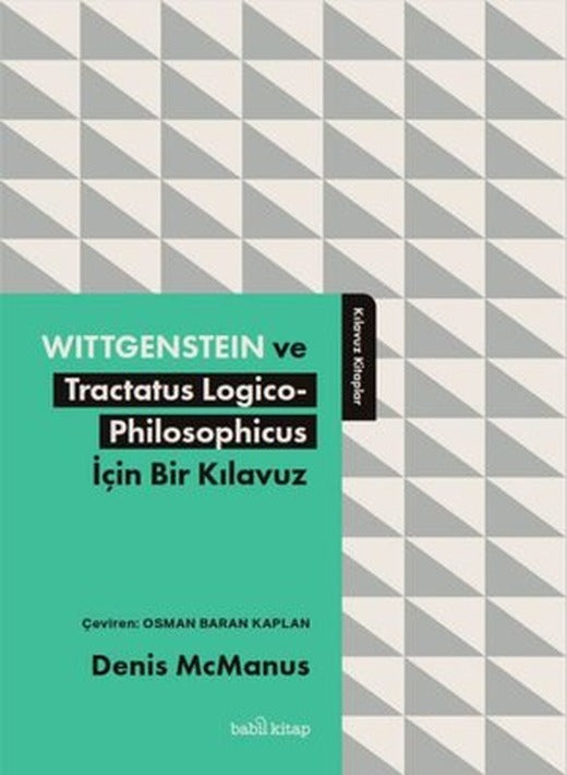 Wittgenstein ve Tractatus Logico - Philosophicus İçin Bir Kılavuz | Babil Kitap