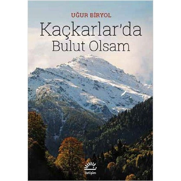Kaçkarlar'da Bulut Olsam | İletişim Yayınları