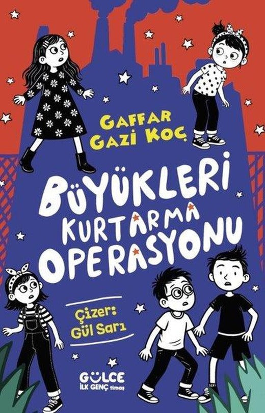 Büyükleri Kurtarma Operasyonu | Gülce İlk Genç (İnce Kapak)