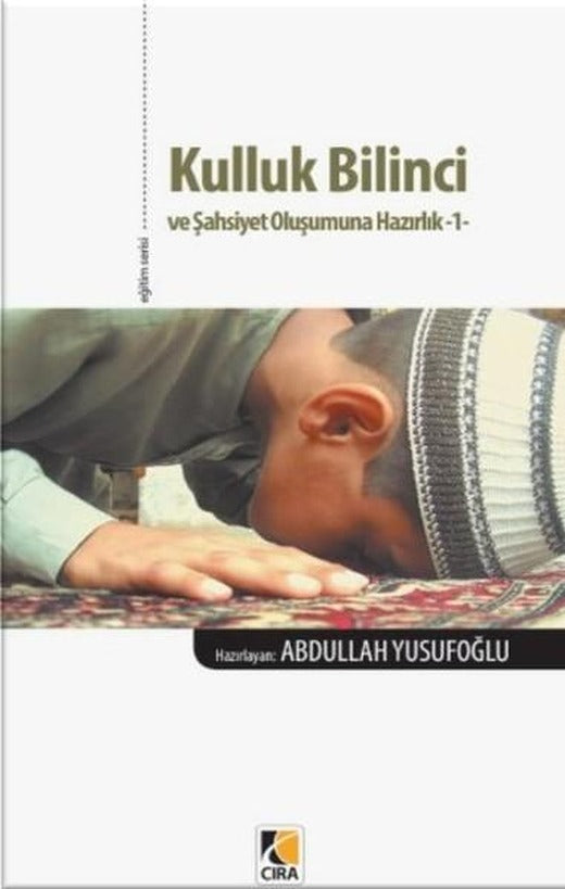 Kulluk Bilinci ve Şahsiyet Oluşumuna Hazırlık - 1 | Çıra Yayınları (İnce Kapak)