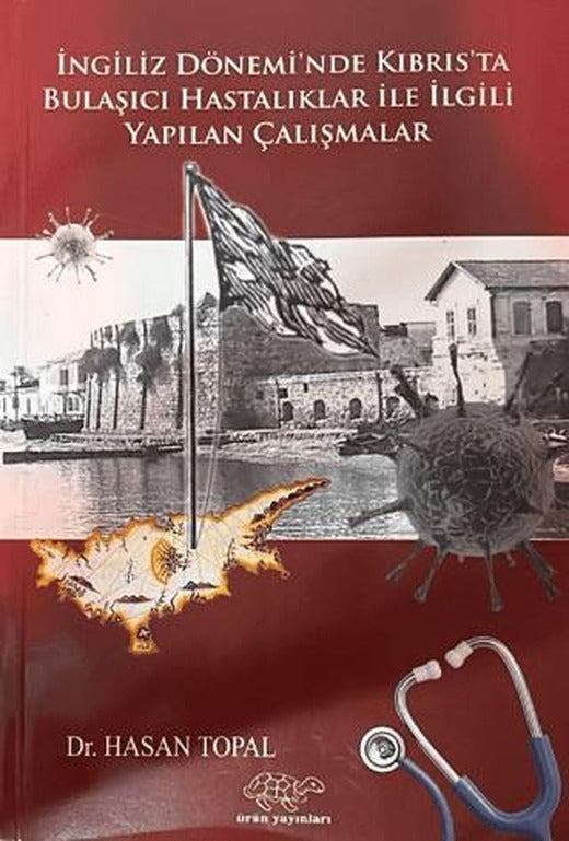 İngiliz Dönemi'nde Kıbrıs'ta Bulaşıcı Hastalıklar ile İlgili Yapılan Çalışmalar | Ürün Yayınları (Ciltsiz)