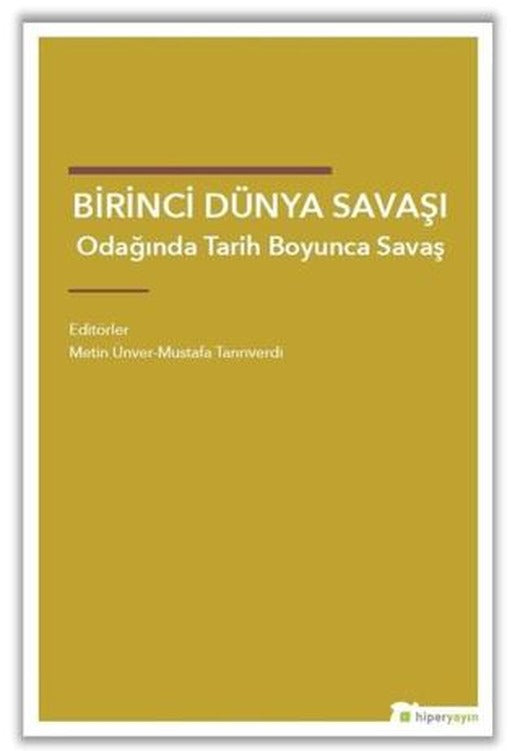 Birinci Dünya Savaşı Odağında Tarih Boyunca Savaş | Hiperlink Yayınları (Ciltsiz)