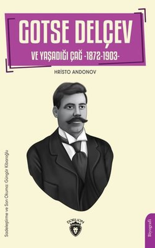 Gotse Delçev ve Yaşadığı Çağ 1872-1903 | Dorlion Yayınevi