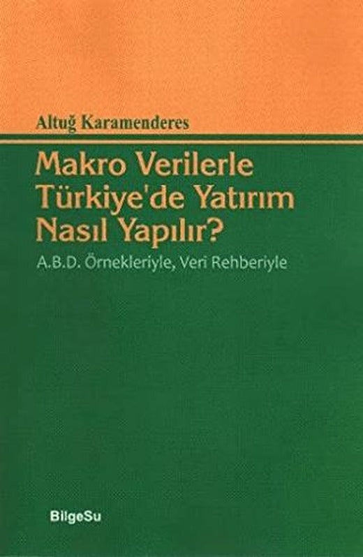 Makro Verilerle Türkiye’de Yatırım Nasıl Yapılır? | BilgeSu Yayıncılık (Ciltsiz)