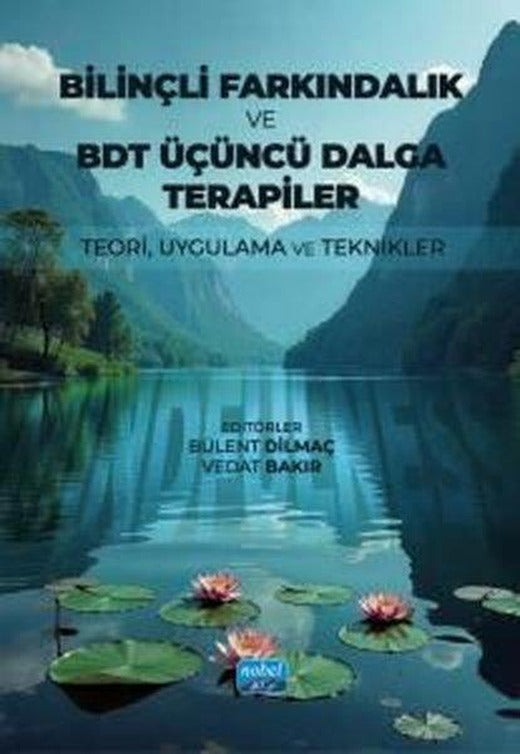 Bilinçli Farkındalık ve BDT Üçüncü Dalga Terapiler - Teori Uygulama ve Teknikler | Nobel Akademik Yayıncılık (İnce Kapak)