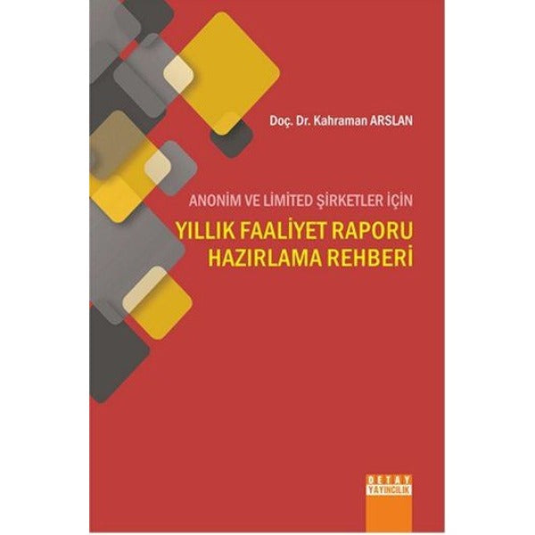 Anonim ve Limited Şirketleri İçin Yıllık Faaliyet Raporu Hazırlama Rehberi | Detay Yayıncılık (İnce Kapak)