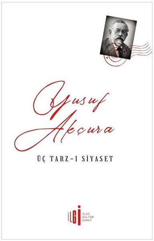 Üç Tarz-ı Siyaset | İlgi Kültür Sanat Yayınları (İnce Kapak)