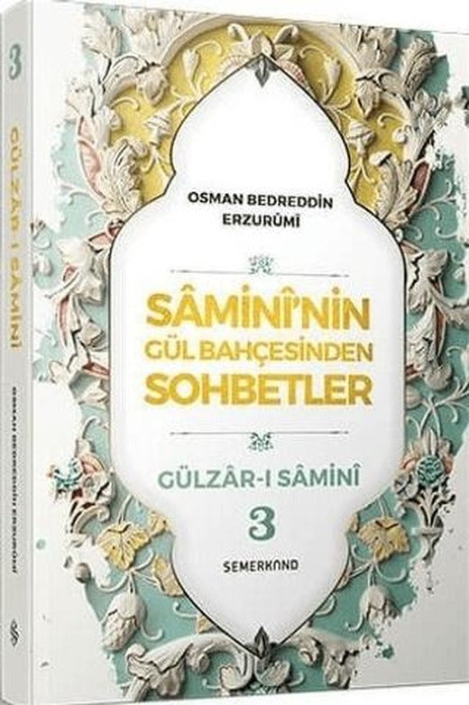 Samini'nin Gül Bahçesinden Sohbetler - Gülzar-ı Samini 3 | Semerkand Yayınları (Ciltsiz)
