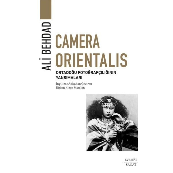 Camera Orientalis: Ortadoğu Fotoğrafçılığının Yansımaları | Everest Yayınları (İnce Kapak)