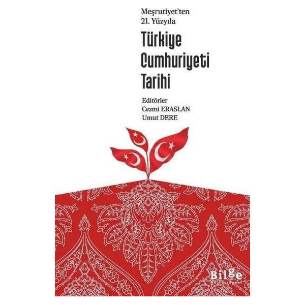 Meşrutiyet’ten 21. Yüzyılı Türkiye Cumhuriyeti Tarihi | Bilge Kültür Sanat (Ciltsiz)