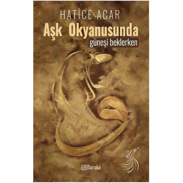 Aşk Okyanusunda Güneşi Beklerken | Baraka Kitap (İnce Kapak)