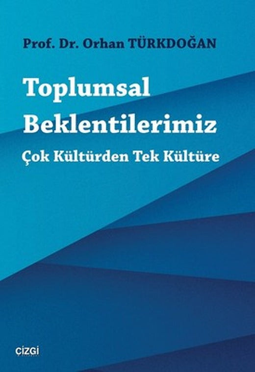 Toplumsal Beklentilerimiz Çok Kültürden Tek Kültüre | Çizgi Kitapevi