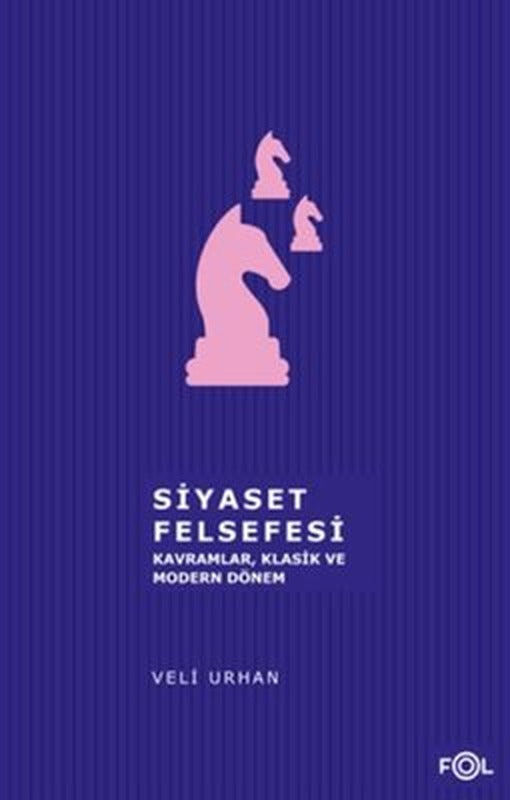 Siyaset Felsefesi: Kavramlar - Klasik ve Modern Dönem | Fol Kitap